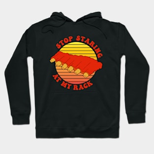 Stop Staring at my Rack Funny BBQ Hoodie